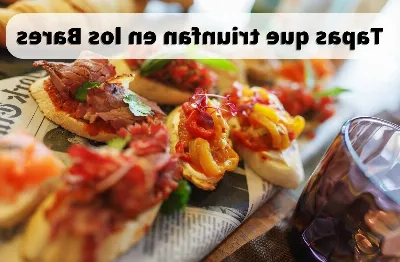 Las tapas más curiosas e innovadoras